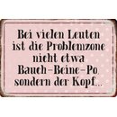 Schild Spruch "Bei vielen Leuten ist Problemzone...