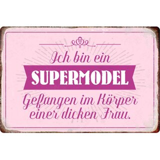 Schild Spruch "Ich bin Supermodel gefangen im Körper dicken Frau" 20 x 30 cm Blechschild