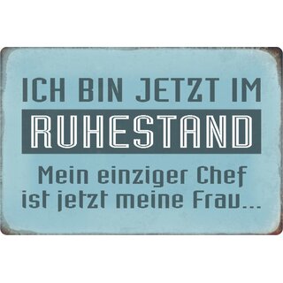 Schild Spruch "bin jetzt im Ruhestand, einziger Chef ist meine Frau" 20 x 30 cm Blechschild