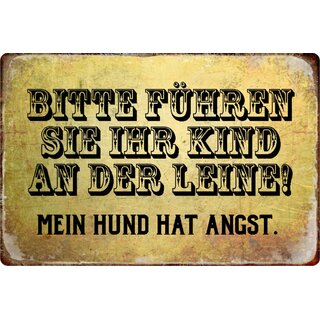 Schild Spruch "Bitte führen Sie Kind an Leine, Hund hat Angst" 20 x 30 cm Blechschild