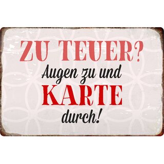 Schild Spruch "Zu teuer, Augen zu und Karte durch" 20 x 30 cm Blechschild