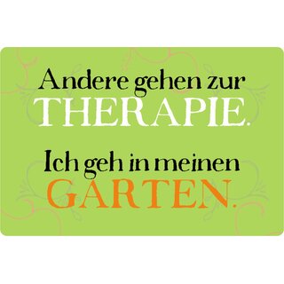Schild Spruch "Andere gehen Therapie, gehe in meinen Garten" 20 x 30 cm Blechschild