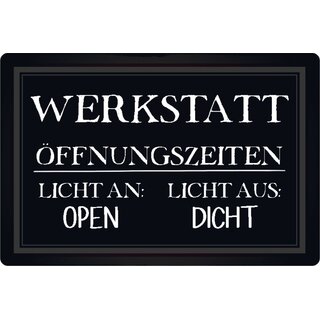 Schild Spruch "Werkstatt, Öffnungszeiten Licht Open Dicht" 20 x 30 cm Blechschild
