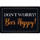 Schild Spruch "Dont worry, Beer happy" 20 x 30...