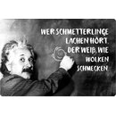 Schild Spruch "Schmetterlinge lachen Wolken...