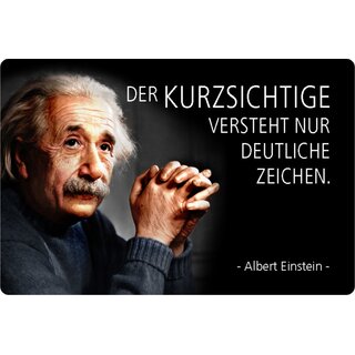 Schild Spruch "Kurzsichtige versteht nur deutliche Zeichen" Einstein 20 x 30 cm Blechschild