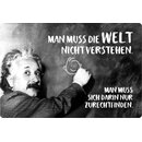 Schild Spruch "Welt nicht verstehen" Einstein...