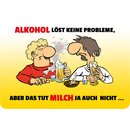 Schild Spruch "Alkohol löst keine Probleme,...