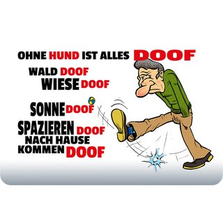 Schild Spruch "Ohne Hunde alles doof, Wald Wiese Sonne spazieren" 20 x 30 cm Blechschild