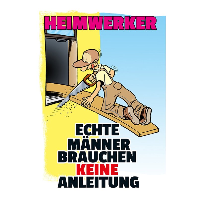 Schild Spruch "Heimwerker, Männer brauchen keine Anleitung" 20 x 30 c