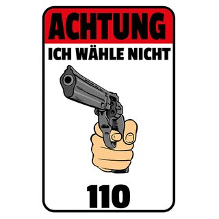 Schild Spruch "Achtung, wähle nicht 110" Waffe 20 x 30 cm Blechschild
