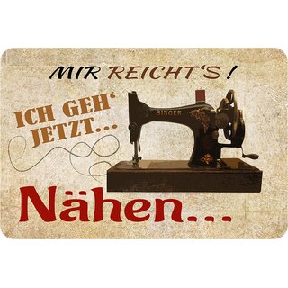 Schild Spruch "Mir reichts, ich geh jetzt nähen" Nähmaschine 20 x 30 cm Blechschild