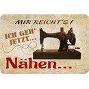 Schild Spruch "Mir reichts, ich geh jetzt...