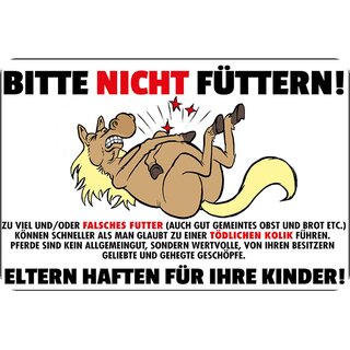 Schild Spruch "nicht füttern, falsches Futter, Kolik, Eltern haften" 20 x 30 cm Blechschild