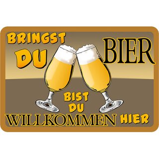 Schild Spruch "Bringst du Bier bist du Willkommen hier" 20 x 30 cm Blechschild