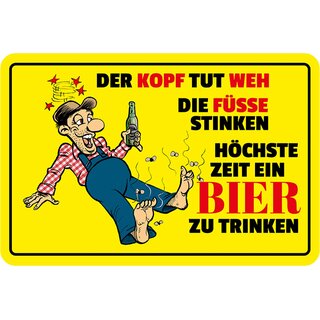 Schild Spruch "Kopf tut weh, Füße stinken, Zeit Bier" 20 x 30 cm Blechschild