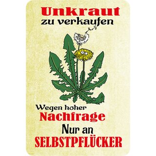 Schild Spruch "Unkraut zu verkaufen, wegen hoher Nachfrage Selbstpflücker" 20 x 30 cm Blechschild