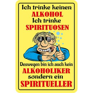 Schild Spruch "trinke keinen Alkohol, Spirituosen, Spiritueller" 20 x 30 cm Blechschild