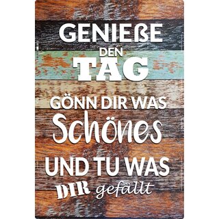 Schild Spruch "Genieße Tag gönn dir was, tu was gefällt" 20 x 30 cm Blechschild