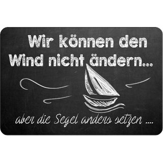 Schild Spruch "können Wind nicht ändern, aber Segel anders setzen" 20 x 30 cm Blechschild