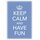 Schild Spruch "Keep calm and have fun" 20 x 30 cm Blechschild