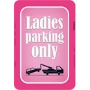 Schild Spruch Ladies parking only 20 x 30 cm Blechschild