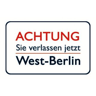 Schild Spruch Achtung Sie verlassen jetzt West-Berlin 20 x 30 cm Blechschild
