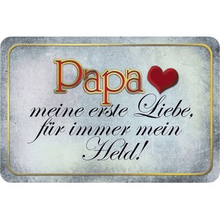 Schild Spruch Papa, meine erste Liebe, für immer mein Held 20 x 30 cm Blechschild