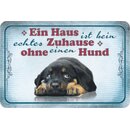 Schild Spruch "Haus ist kein echtes Zuhause ohne...