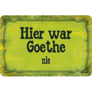 Schild Spruch "Hier war Goethe nie" grün 20 x 30 cm Blechschild