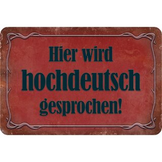 Schild Spruch "Hier wird hochdeutsch gesprochen" 20 x 30 cm Blechschild