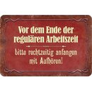 Schild Spruch "Vor Ende Arbeitszeit rechtzeitig...