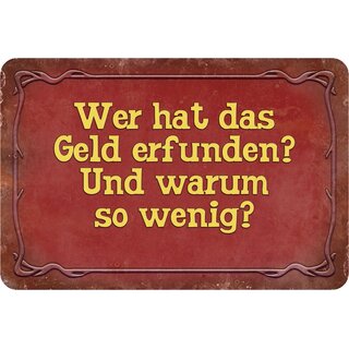 Schild Spruch "Wer hat das Geld erfunden und warum so wenig" 20 x 30 cm Blechschild