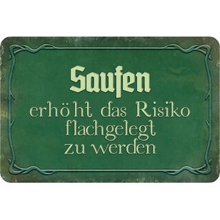 Schild Spruch "Saufen erhöht Risiko, flachgelegt zu werden" 20 x 30 cm Blechschild