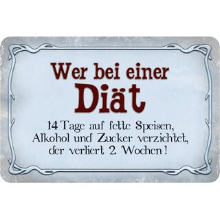 Schild Spruch "Diät, 14 Tage auf fette Speisen, Alkohol, Zucker verzichtet" 20 x 30 cm Blechschild