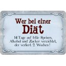 Schild Spruch "Diät, 14 Tage auf fette Speisen,...