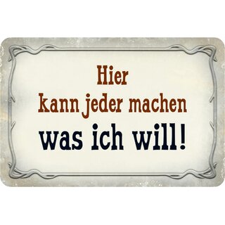 Schild Spruch "Hier kann jeder machen was ich will" 20x30 cm Blechschild