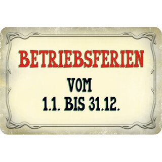 Schild Spruch "Betriebsferien vom 1.1. bis 31.12." 20 x 30 cm Blechschild