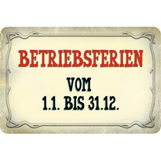 Schild Spruch "Betriebsferien vom 1.1. bis 31.12." 20 x 30 cm Blechschild