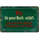Schild Spruch "Wer ganze Nacht schläft, bei...