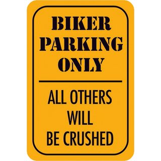 Schild Spruch "Biker parking only, all others will be crushed" 20 x 30 cm Blechschild