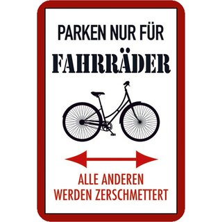 Schild Spruch "Parken nur Fahrräder, anderen werden zerschmettert" 20 x 30 cm Blechschild