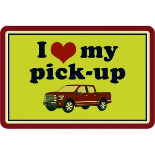 Schild Spruch "I love my pick-up" Auto 20 x 30 cm Blechschild