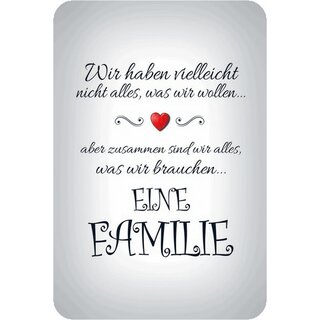 Schild Spruch "nicht alles was wir wollen, zusammen alles was brauchen, Familie" 20 x 30 cm Blechschild