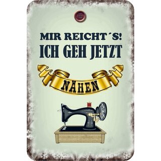 Schild Spruch "Mir reichts, ich geh jetzt nähen" 20 x 30 cm Blechschild