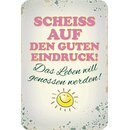 Schild Spruch "Scheiß auf guten Eindruck,...