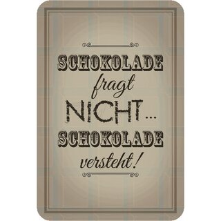 Schild Spruch "Schokolade fragt nicht, Schokolade versteht" 20 x 30 cm Blechschild