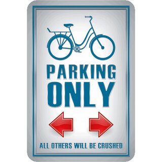 Schild Spruch "parking only, all others crushed" Fahrrad 20 x 30 cm Blechschild