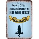 Schild Spruch "Mir reichts, ich geh jetzt...