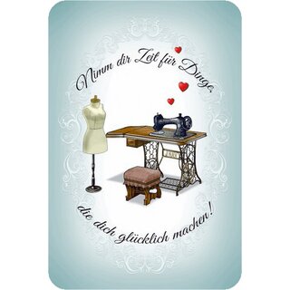 Schild Spruch "Nimm dir Zeit für Dinge, die dich glücklich machen" Nähen 20 x 30 cm Blechschild